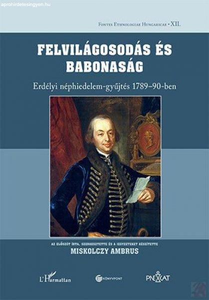 FELVILÁGOSODÁS ÉS BABONASÁG – ERDÉLYI NÉPHIDELEM-GYŰJTÉS 1789–90-BEN