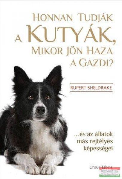 Rupert Sheldrake - Honnan tudják a kutyák, mikor jön haza a gazdi?