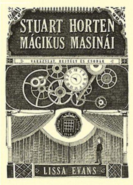 Lissa Evans - Stuart Horten mágikus masinái