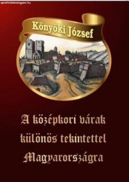Könyöki József - A középkori várak különös tekintettel Magyarországra