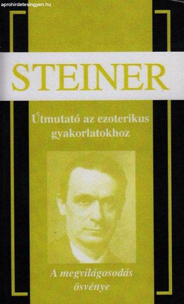 Rudolf Steiner - Útmutató az ezoterikus gyakorlatokhoz - A megvilágosodás
ösvénye