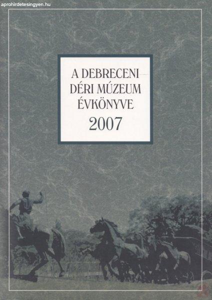 A DEBRECENI DÉRI MÚZEUM ÉVKÖNYVE 2007