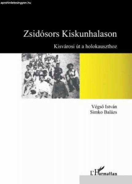 ZSIDÓSORS KISKUNHALASON - KISVÁROSI ÚT A HOLOKAUSZTHOZ