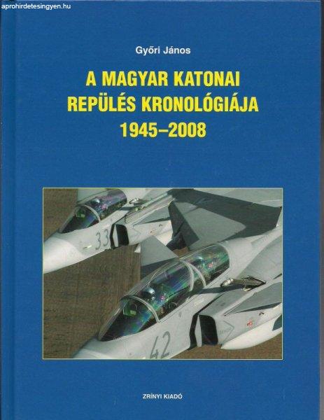 A MAGYAR KATONAI REPÜLÉS KRONOLÓGIÁJA 1945–2008