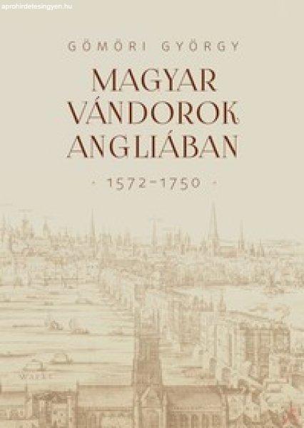 MAGYAR VÁNDOROK ANGLIÁBAN (1572-1750)