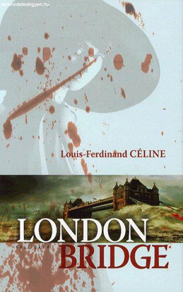 Louis-Ferdinand Céline - London bridge