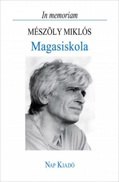 Fogarassy Miklós - Magasiskola - In memoriam Mészöly Miklós