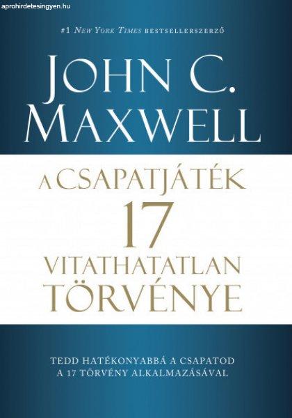 John C. Maxwell - A csapatjáték 17 vitathatatlan törvénye