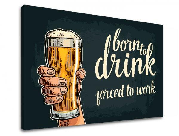 Vászonkép szöveggel Born to drink (modern vászonképek)
