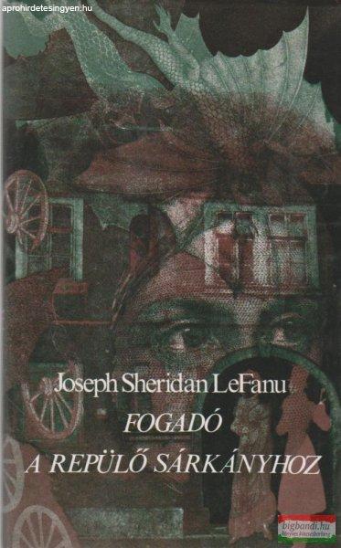 Joseph Sheridan Le Fanu - Fogadó a Repülő Sárkányhoz