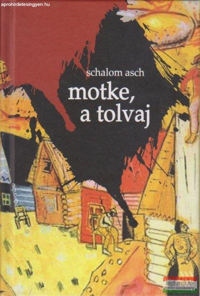 Schalom Asch - Motke, a tolvaj