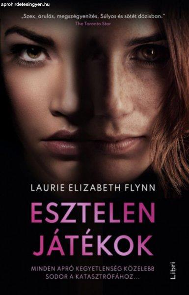 Laurie Elizabeth Flynn - Esztelen játékok - Minden apró kegyetlenség
közelebb sodor a katasztrófához...