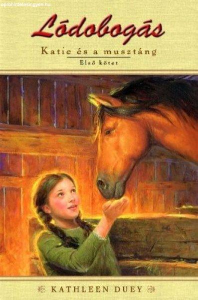 Kathleen Duey - Lódobogás - Katie és a musztáng 1. kötet