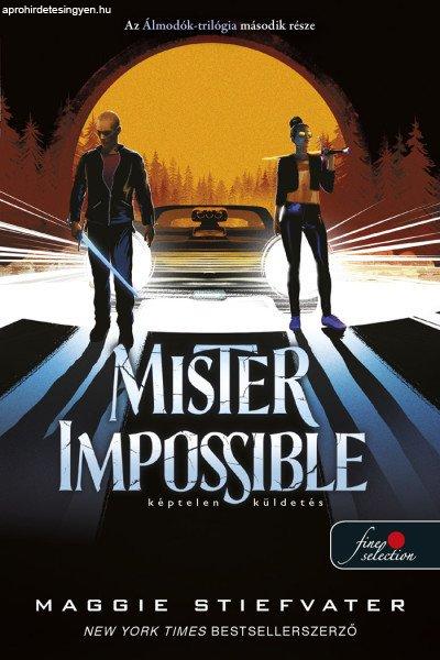 Maggie Stiefvater - Mister Impossible - Képtelen küldetés -
Álmodók-trilógia 2.