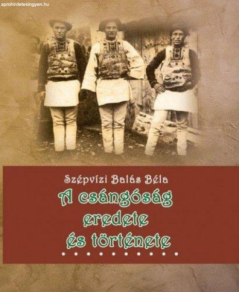 Szépvizi Balás Béla - A csángóság eredete és története