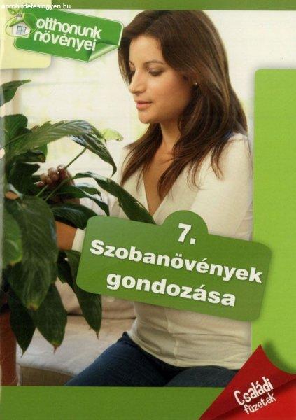 Otthonunk növényei 7. - Szobanövények gondozása