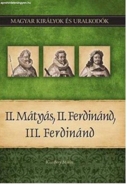 II. Mátyás, II. Ferdinánd, III. Ferdinánd - Magyar Királyok és uralkodók
16.